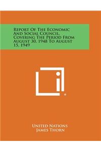 Report of the Economic and Social Council, Covering the Period from August 30, 1948 to August 15, 1949