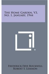 The Home Garden, V3, No. 1, January, 1944