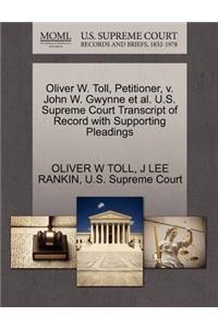 Oliver W. Toll, Petitioner, V. John W. Gwynne et al. U.S. Supreme Court Transcript of Record with Supporting Pleadings