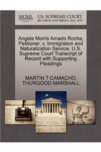 Angela Morris Amado Rocha, Petitioner, V. Immigration and Naturalization Service. U.S. Supreme Court Transcript of Record with Supporting Pleadings