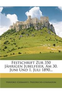 Festschrift Zur 350 Jahrigen Jubelfeier, Am 30. Juni Und 1. Juli 1890...