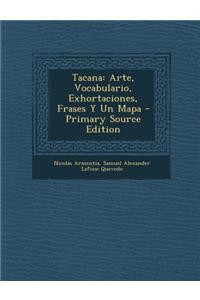 Tacana: Arte, Vocabulario, Exhortaciones, Frases y Un Mapa