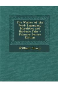 Washer of the Ford: Legendary Moralities and Barbaric Tales