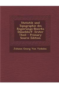 Statistik Und Topographie Des Regierungs-Bezirks Dusseldorf. Erster Theil