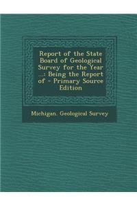 Report of the State Board of Geological Survey for the Year ...