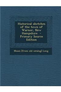 Historical Sketches of the Town of Warner, New Hampshire