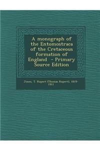 Monograph of the Entomostraca of the Cretaceous Formation of England