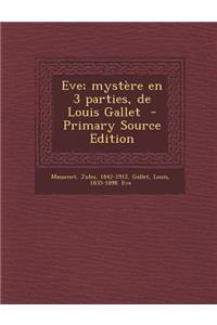 Eve; mystère en 3 parties, de Louis Gallet