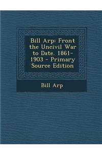 Bill Arp: Front the Uncivil War to Date. 1861-1903