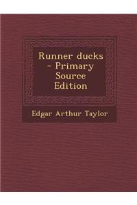 Runner Ducks - Primary Source Edition