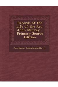 Records of the Life of the REV. John Murray