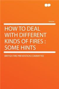 How to Deal with Different Kinds of Fires