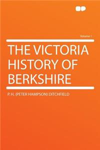 The Victoria History of Berkshire Volume 1