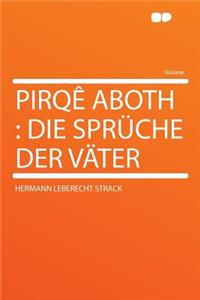 Pirqï¿½ Aboth: Die Sprï¿½che Der Vï¿½ter