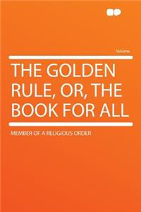 The Golden Rule, Or, the Book for All