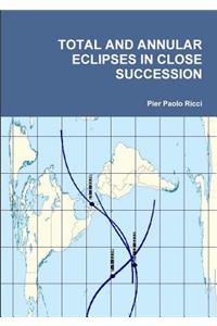 Total and Annular Eclipses in Close Succession