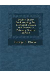 Double Entry Bookkeeping for Technical Classes and Schools