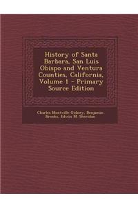 History of Santa Barbara, San Luis Obispo and Ventura Counties, California, Volume 1