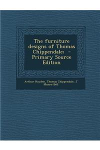 The Furniture Designs of Thomas Chippendale;