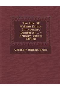 The Life of William Denny