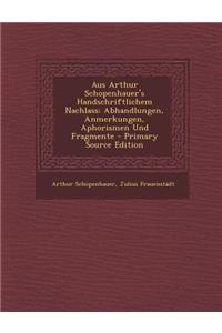 Aus Arthur Schopenhauer's Handschriftlichem Nachlass
