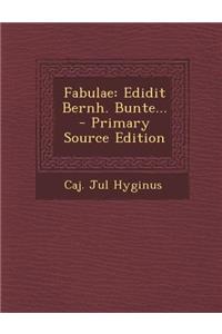 Fabulae: Edidit Bernh. Bunte... - Primary Source Edition