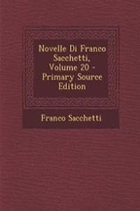 Novelle Di Franco Sacchetti, Volume 20 - Primary Source Edition