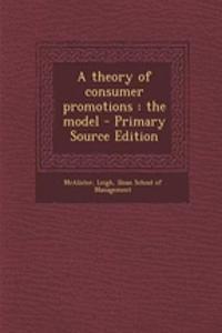 A Theory of Consumer Promotions: The Model - Primary Source Edition