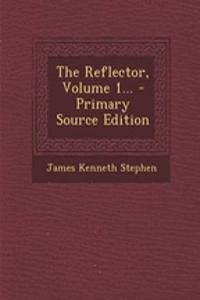 The Reflector, Volume 1... - Primary Source Edition