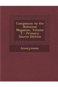 Companion to the Botanical Magazine, Volume 2 - Primary Source Edition