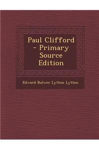 Paul Clifford - Primary Source Edition