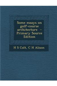 Some Essays on Golf-Course Architecture
