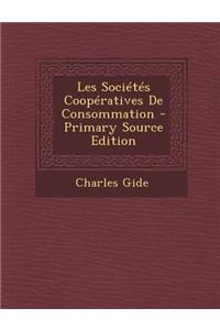 Les Societes Cooperatives de Consommation - Primary Source Edition