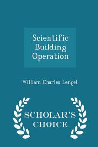 Scientific Building Operation - Scholar's Choice Edition