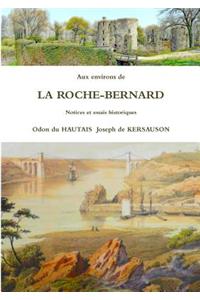 Aux Environs De La Roche-Bernard Notices Et Essais Historiques