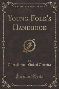 Young Folk's Handbook (Classic Reprint)