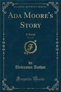 ADA Moore's Story, Vol. 2 of 3: A Novel (Classic Reprint)