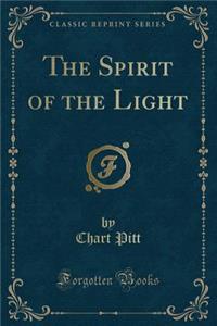 The Spirit of the Light (Classic Reprint)