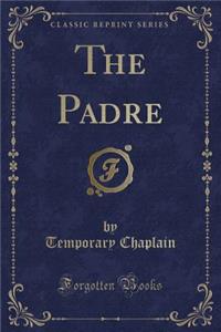 The Padre (Classic Reprint)