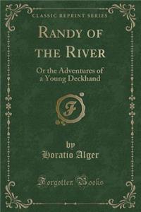 Randy of the River: Or the Adventures of a Young Deckhand (Classic Reprint)