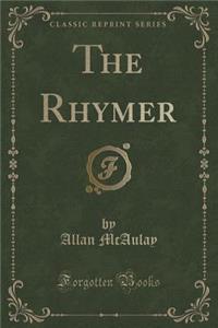 The Rhymer (Classic Reprint)