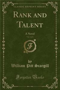Rank and Talent, Vol. 1 of 3: A Novel (Classic Reprint)