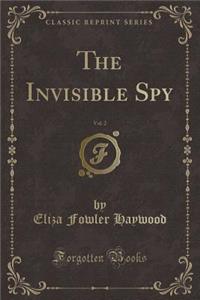 The Invisible Spy, Vol. 2 (Classic Reprint)