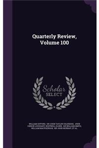 Quarterly Review, Volume 100