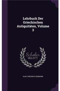 Lehrbuch Der Griechischen Antiquitäten, Volume 3