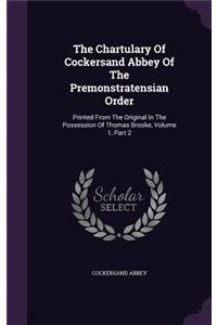 The Chartulary Of Cockersand Abbey Of The Premonstratensian Order