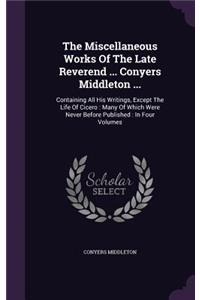 Miscellaneous Works Of The Late Reverend ... Conyers Middleton ...