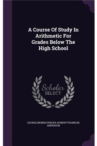 Course Of Study In Arithmetic For Grades Below The High School