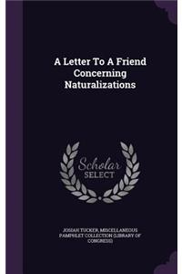 A Letter to a Friend Concerning Naturalizations