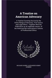 A Treatise on American Advocacy